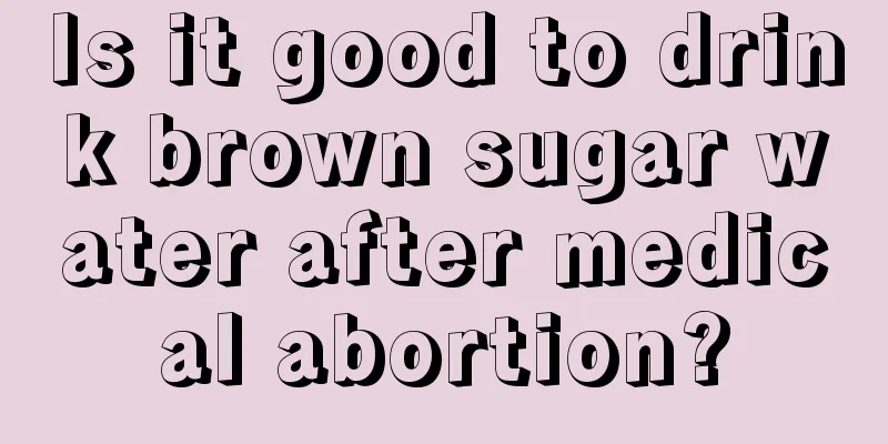 Is it good to drink brown sugar water after medical abortion?