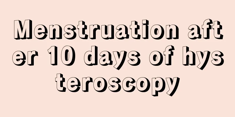 Menstruation after 10 days of hysteroscopy