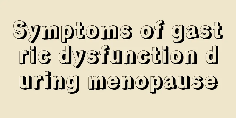 Symptoms of gastric dysfunction during menopause