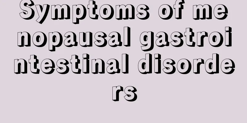 Symptoms of menopausal gastrointestinal disorders