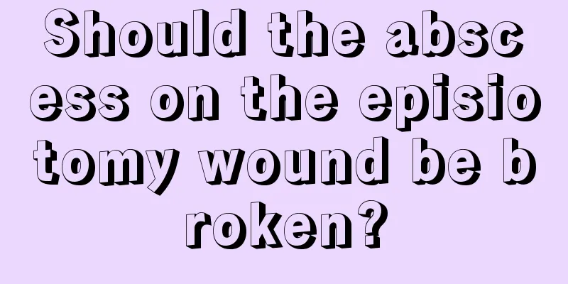 Should the abscess on the episiotomy wound be broken?