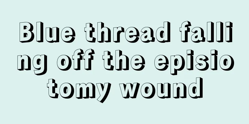 Blue thread falling off the episiotomy wound