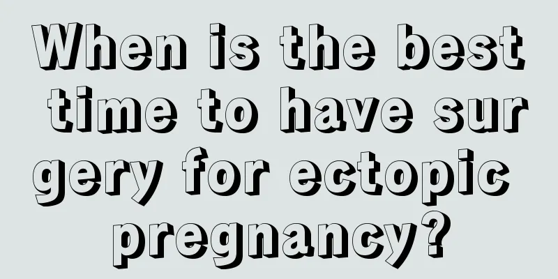 When is the best time to have surgery for ectopic pregnancy?