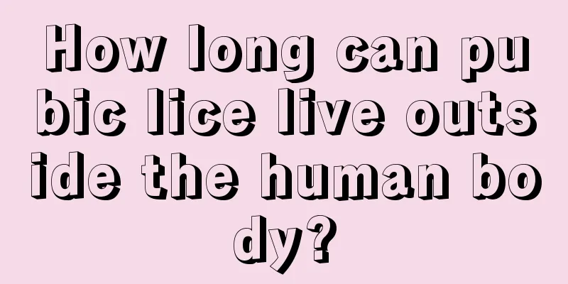 How long can pubic lice live outside the human body?