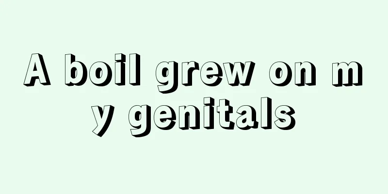 A boil grew on my genitals