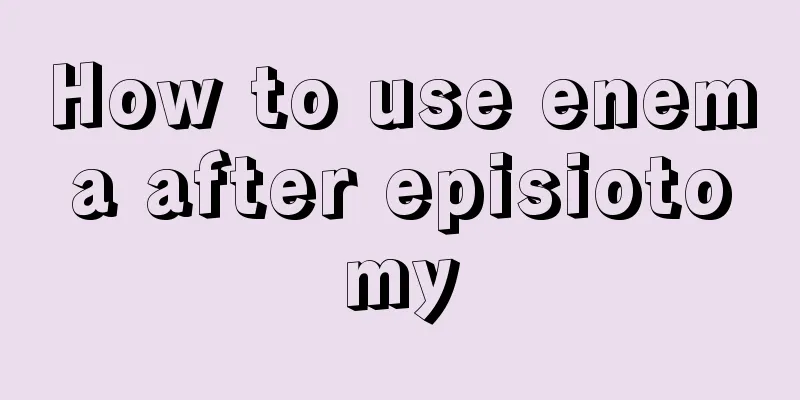 How to use enema after episiotomy