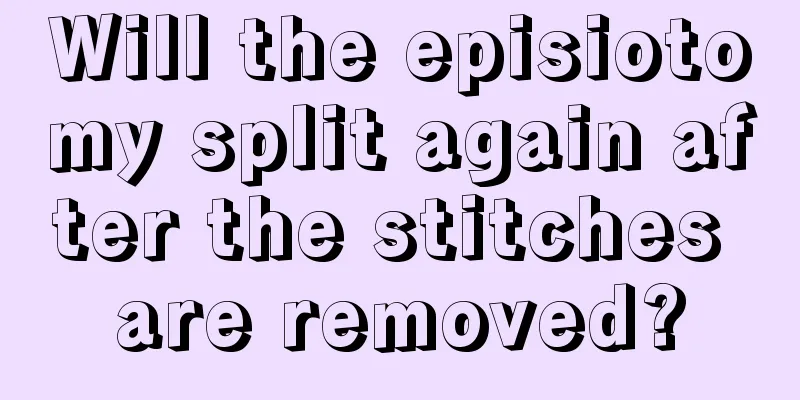 Will the episiotomy split again after the stitches are removed?