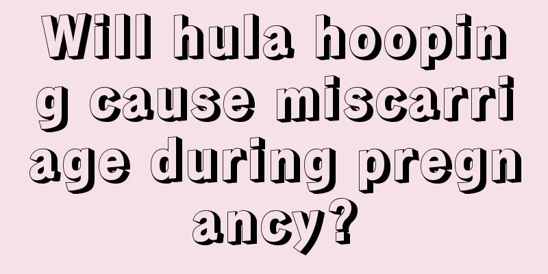 Will hula hooping cause miscarriage during pregnancy?