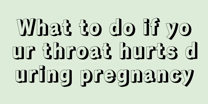 What to do if your throat hurts during pregnancy