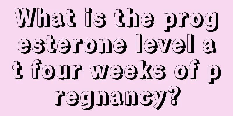 What is the progesterone level at four weeks of pregnancy?