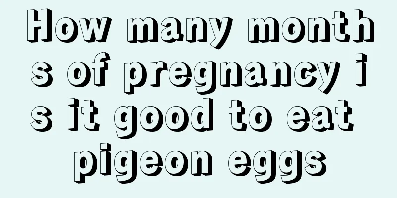 How many months of pregnancy is it good to eat pigeon eggs