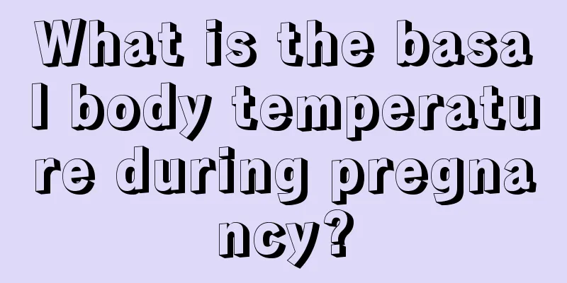 What is the basal body temperature during pregnancy?