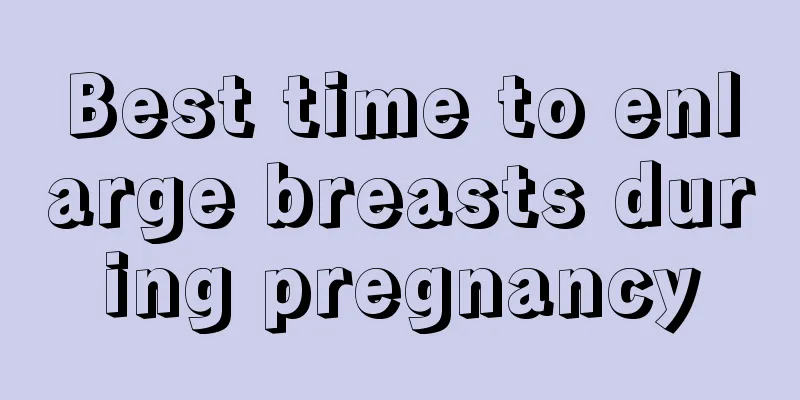 Best time to enlarge breasts during pregnancy