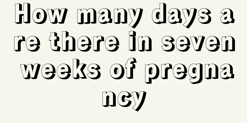 How many days are there in seven weeks of pregnancy