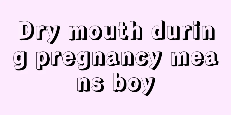 Dry mouth during pregnancy means boy