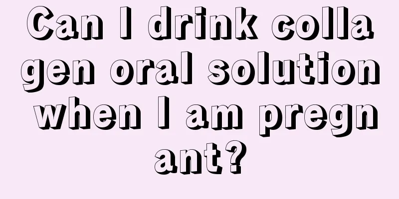 Can I drink collagen oral solution when I am pregnant?