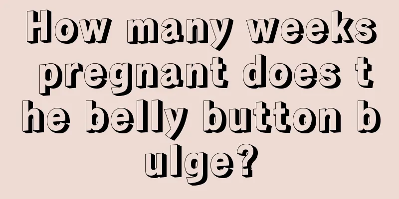 How many weeks pregnant does the belly button bulge?