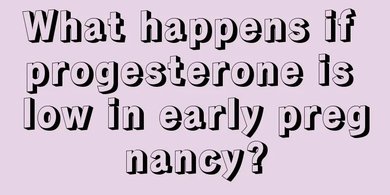 What happens if progesterone is low in early pregnancy?