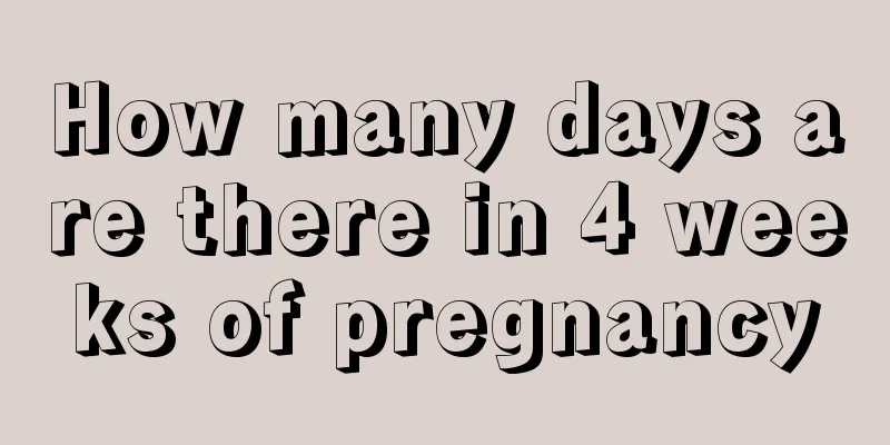 How many days are there in 4 weeks of pregnancy