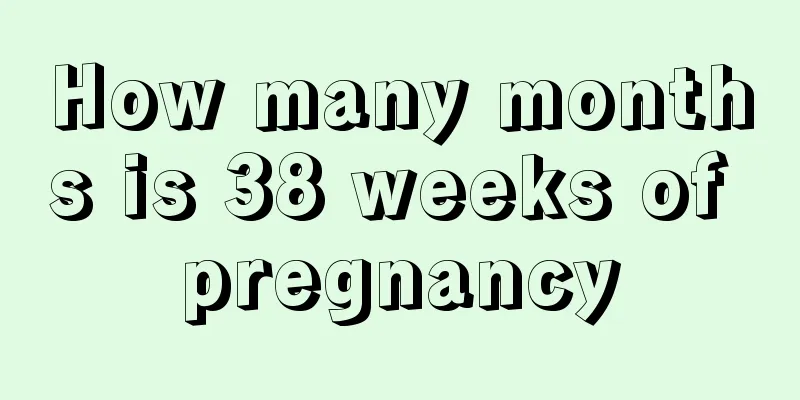 How many months is 38 weeks of pregnancy