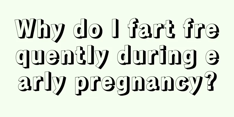 Why do I fart frequently during early pregnancy?