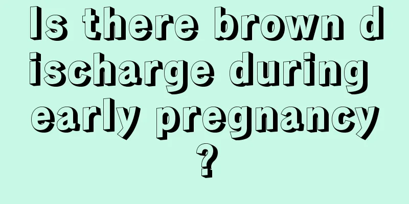 Is there brown discharge during early pregnancy?