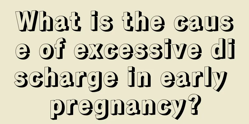 What is the cause of excessive discharge in early pregnancy?