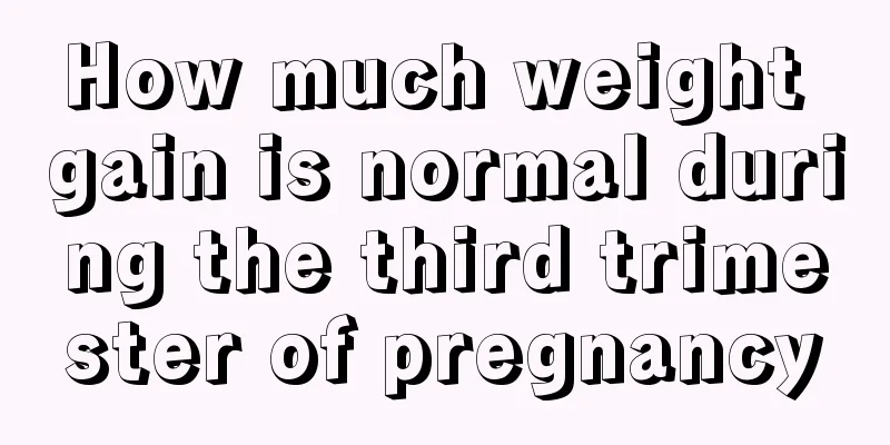 How much weight gain is normal during the third trimester of pregnancy