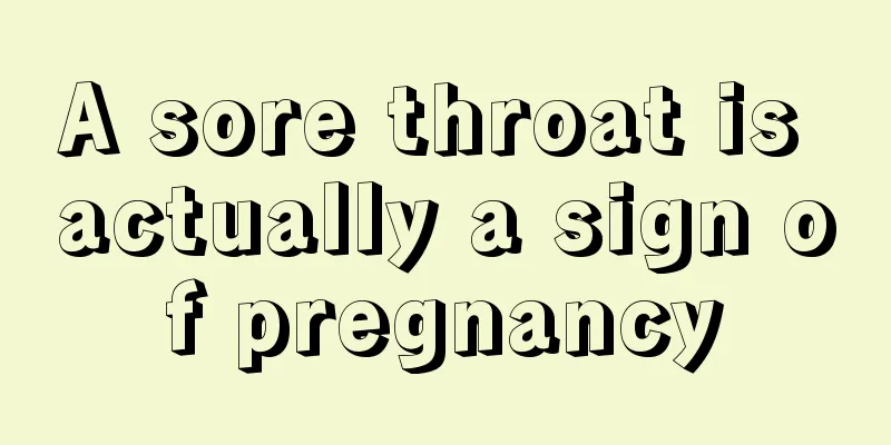 A sore throat is actually a sign of pregnancy