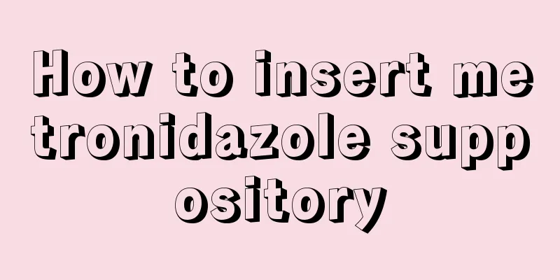 How to insert metronidazole suppository