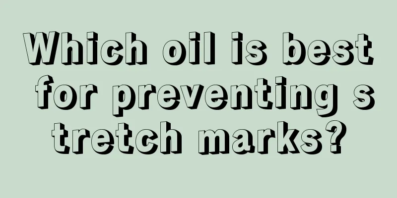 Which oil is best for preventing stretch marks?