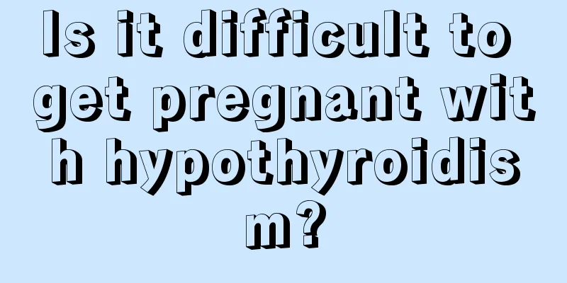 Is it difficult to get pregnant with hypothyroidism?