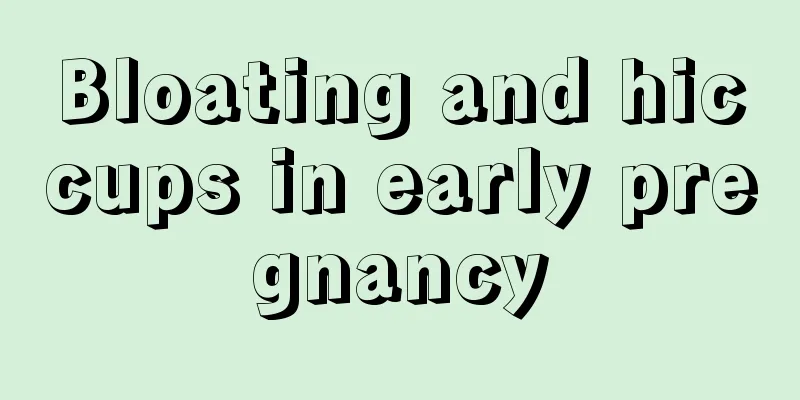 Bloating and hiccups in early pregnancy