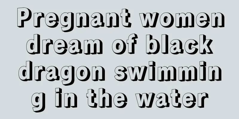 Pregnant women dream of black dragon swimming in the water