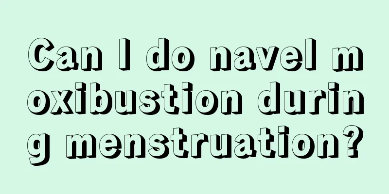 Can I do navel moxibustion during menstruation?