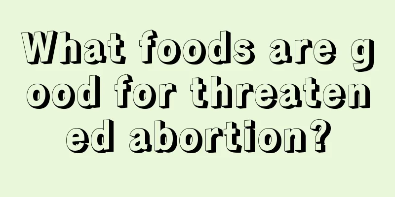 What foods are good for threatened abortion?