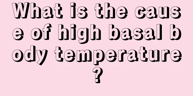 What is the cause of high basal body temperature?