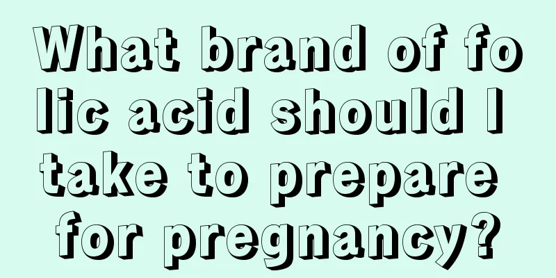 What brand of folic acid should I take to prepare for pregnancy?