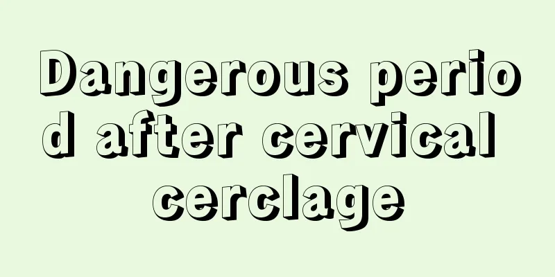 Dangerous period after cervical cerclage