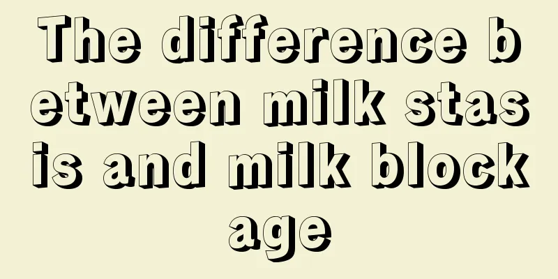 The difference between milk stasis and milk blockage