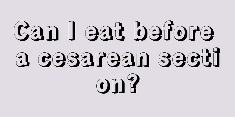 Can I eat before a cesarean section?