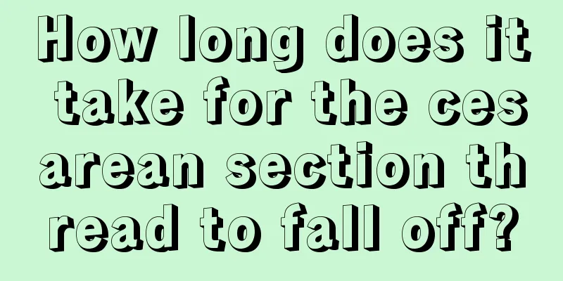 How long does it take for the cesarean section thread to fall off?