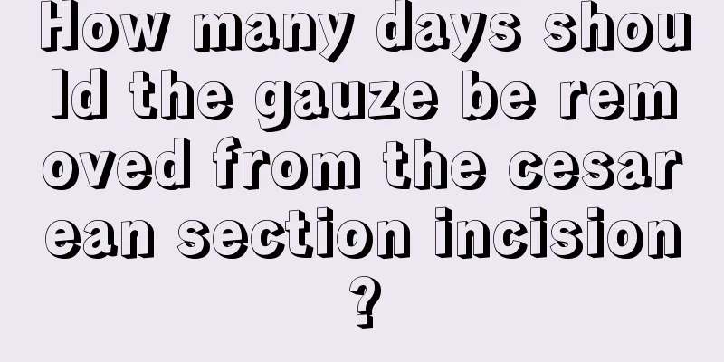 How many days should the gauze be removed from the cesarean section incision?