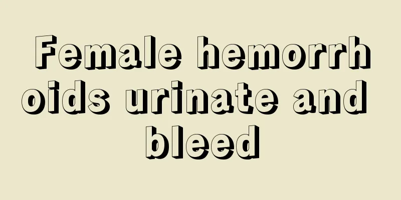 Female hemorrhoids urinate and bleed