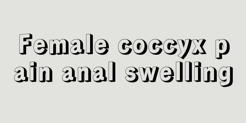 Female coccyx pain anal swelling