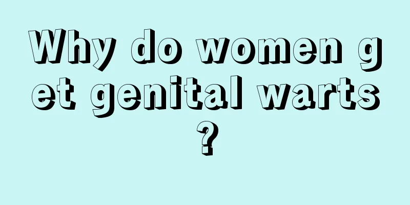 Why do women get genital warts?