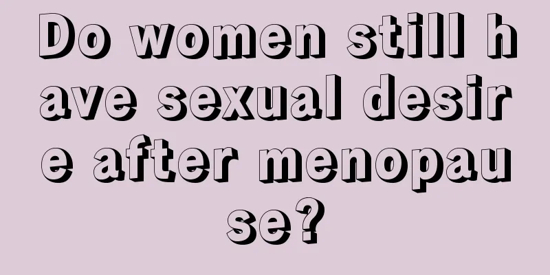 Do women still have sexual desire after menopause?