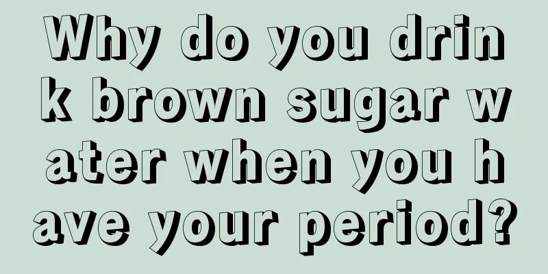 Why do you drink brown sugar water when you have your period?