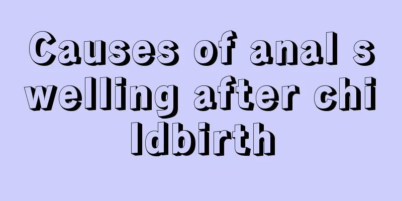 Causes of anal swelling after childbirth