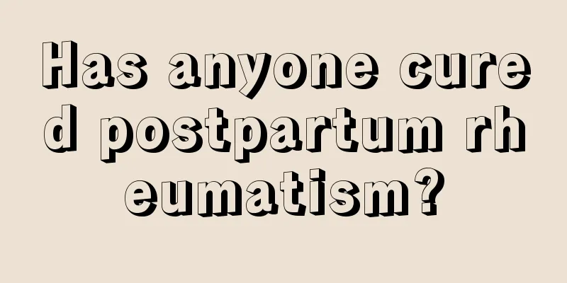 Has anyone cured postpartum rheumatism?